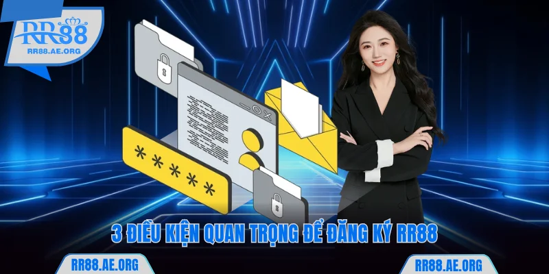 Đăng Ký RR88 - Nhận Thưởng Liền Tay Với Vài Bước Đơn Giản 5 3 điều kiện quan trọng để đăng ký RR88