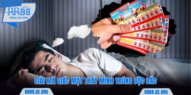 Giải mã giấc mơ thấy mình trúng độc đắc
