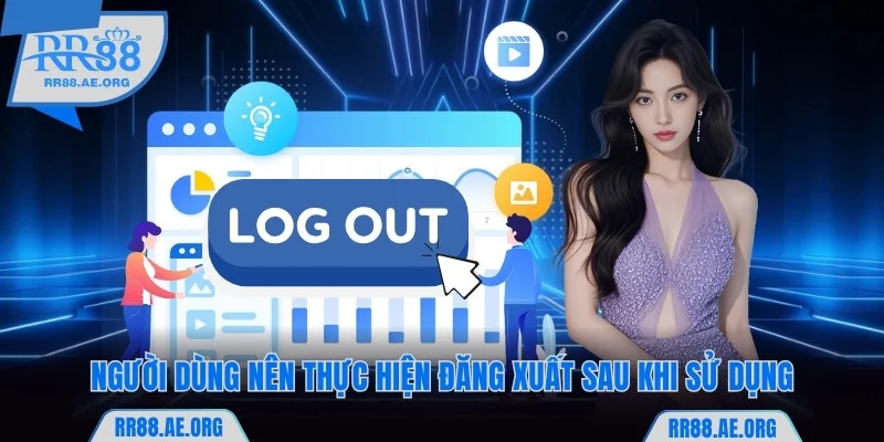 Người dùng nên thực hiện đăng xuất RR88 sau khi sử dụng